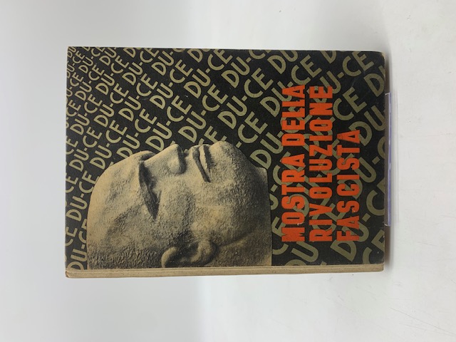Mostra della rivoluzione fascista. Guida storica